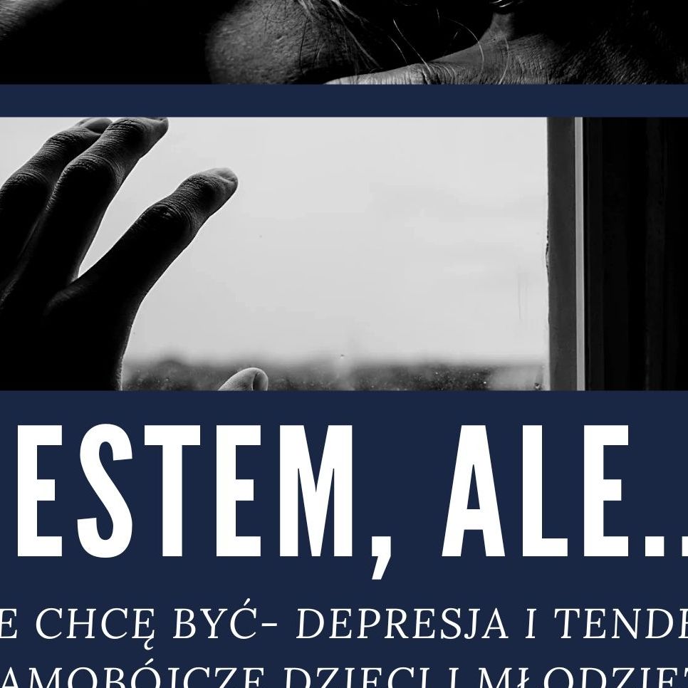 miniaturka dla wpisu o tytule: Konferencja - "Jestem, ale nie chcę być" - depresja i tendencje samobójcze dzieci i młodzieży.